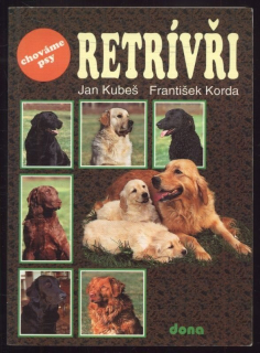 Kubeš, Jan; Korda, František - Retrívři