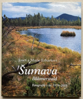 Erhartovi, Josef a Marie - Šumava / Böhmerwald - fotografie z let 1959-2009