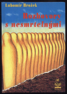 Brožek, Lubomír - Rozhovory s nesmrtelnými