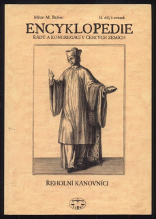 Buben, Milan M. - Encyklopedie řádů a kongregací v českých zemích 2. díl/I. svazek : Řeholní kanovníci