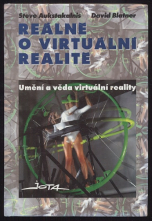 Aukstakalnis, Steve; Blatner, David - Reálně o virtuální realitě