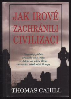 Cahill, Thomas - Jak Irové zachránili civilizaci