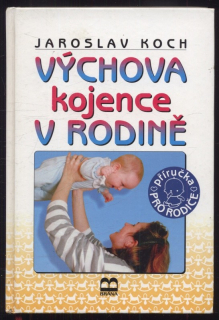 Koch, Jaroslav - Výchova kojence v rodině