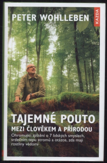 Wohlleben, Peter - Tajemné pouto mezi člověkem a přírodou
