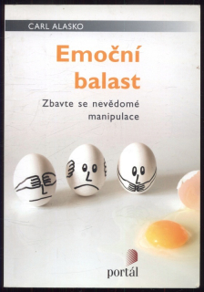 Alasko, Carl - Emoční balast - Zbavte se nevědomé manipulace