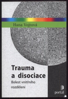 Vojtová, Hana - Trauma a disociace - Bolest vnitřního rozdělení