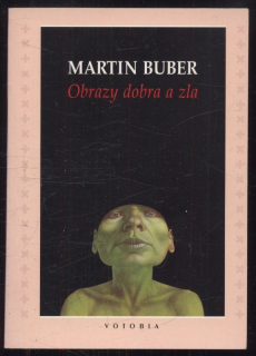 Buber, Martin - Obrazy dobra a zla