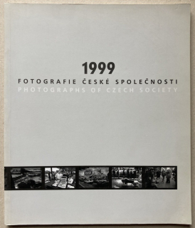 Dejmal, Ivan; Scheufler, Pavel - 1999 Fotografie české společnosti / Photographs Of Czech Society (katalog k výstavě)