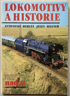 Antonický, Stanislav; Herzáň, František; Jelen, Jiří; Sellner, Karel; Kocourek, Jaroslav - Lokomotivy a historie
