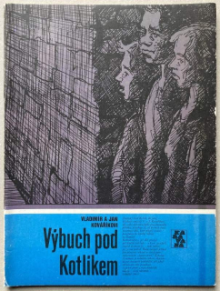 Kovářík, Vladimír; Kovářík, Jan - Výbuch pod kotlíkem