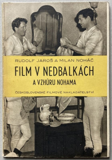 Jaroš, Rudolf; Noháč, Milan - Film v nedbalkách a vzhůru nohama