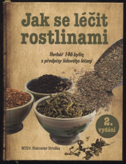 Hruška, Blahoslav - Jak se léčit rostlinami - Herbář 146 bylin s předpisy lidového léčení