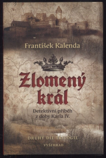Kalenda, František - Zlomený král - Detektivní příběh z doby Karla IV.