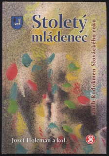 Holcman, Josef a kol. - Stoletý mládenec aneb Rodokmen Slováckého roku