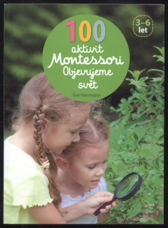 Herrmann, Éve - 100 aktivit Montessori: Objevujeme svět