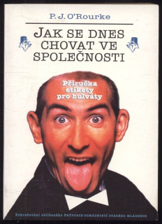 O'Rourke, P. J. - Jak se dnes chovat ve společnosti