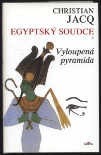 Jacq, Christian - Egyptský soudce: Vyloupená pyramida, Zákon pouště, Vezírova spravedlnost (3 svazky)