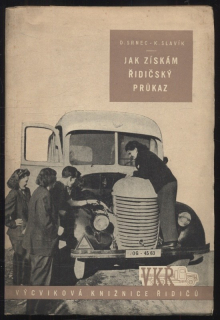 Srnec, Dobroslav; Slavík, Karel - Jak získám řidičský průkaz 