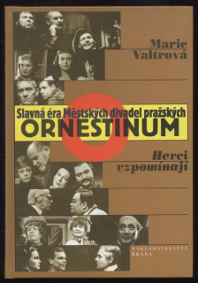 Valtrová, Marie - Ornestinum: Slavná éra Městských divadel pražských - Herci vzpomínají