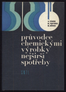 Pánek, Antonín; Topinka, Miloň; Němec, Miloš - Průvodce chemickými výrobky nejširší spotřeby