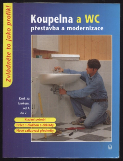 Kolektiv autorů - Koupelna a WC - přestavba a modernizace
