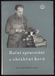 Dobrovolný, Bohumil - Ruční zpracování a obrábění kovů