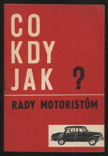 Kvapil, J.; Dvořák, K.; Chlada, Z.; Kalous, J.; Šefrna, B. - Co? Kdy? Jak? - Rady motoristům