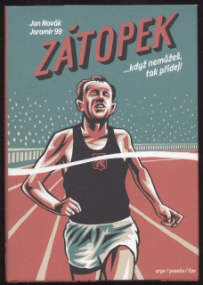 Novák, Jan; Jaromír 99 - Zátopek ... když nemůžeš, tak přidej!
