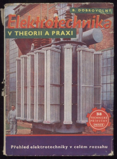 Dobrovolný, Bohumil - Elektrotechnika v theorii a praxi