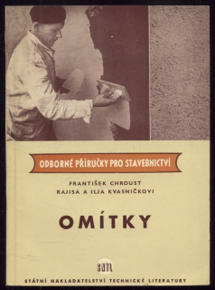 Chroust, František; Kvasničkovi, Rajisa a Ilja - Odborné příručky pro stavebnictví: Omítky