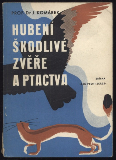 Komárek, J. - Hubení škodlivé zvěře a ptactva
