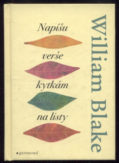 Blake, William - Napíšu verše kytkám na listy