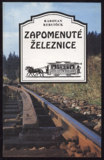 Rebstöck, Radovan - Zapomenuté železnice