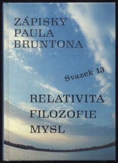 Brunton, Paul - Zápisky Paula Bruntona - Svazek 13: Relativita / Filozofie / Mysl