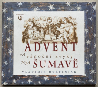 Horpeniak, Vladimír - Advent a vánoční zvyky na Šumavě