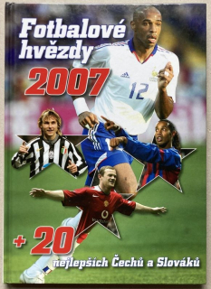 kolektiv autorů - Fotbalové hvězdy 2007 + 20 nejlepších Čechů a Slováků