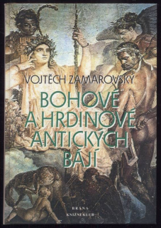 Zamarovský, Vojtěch - Bohové a hrdinové antických bájí
