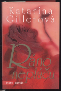 Gillerová, Katarína - Ráno nepláču