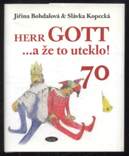 Bohdalová, Jiřina; Kopecká, Slávka - Herr Gott...a že to uteklo! 