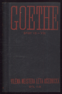 Goethe, J. W. - Viléma Meistera léta učednická - díl 1 a 2 - Spisy VII-VIII (2 díly v 1 svazku)