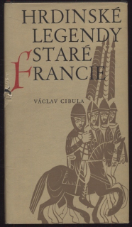 Cibula, Václav - Hrdinské legendy staré Francie