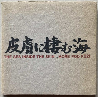 Krejčí, Jaroslav; Pinkava, Ivan - Min Tanaka: The Sea inside the Skin / Moře pod kůží