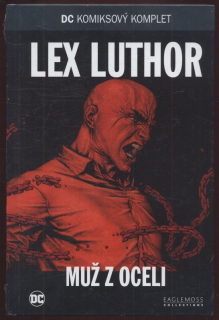 Lex Luthor: Muž z oceli (DC komiksový komplet, svazek 19)