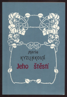 Kyzlinková, Marie - Jeho štěstí