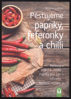 Grabner, Melanie - Pěstujeme papriky, feferonky a chilli