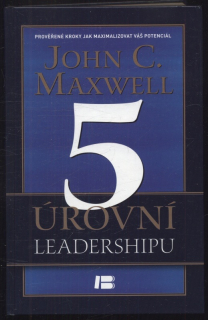 Maxwell, John C. - 5 úrovní leadershipu