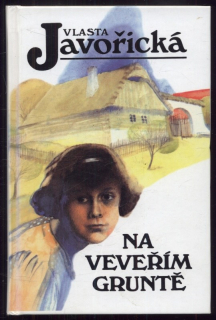 Javořická, Vlasta - Na Veveřím gruntě