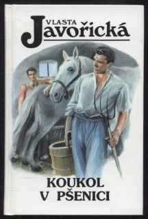 Javořická, Vlasta - Koukol v pšenici