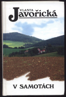 Javořická, Vlasta - V samotách