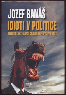 Banáš, Jozef - Idioti v politice 